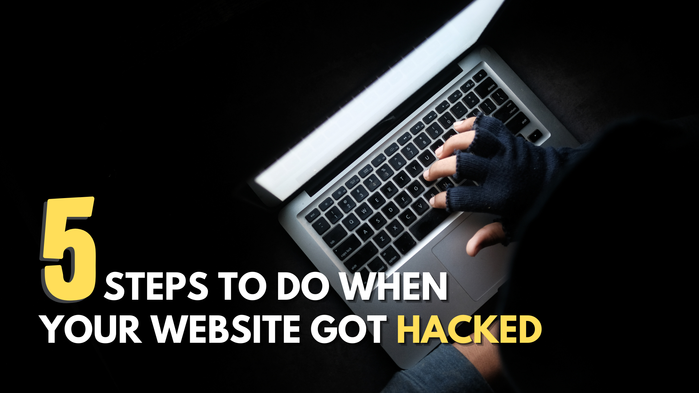 5 Steps To Do When Your Website Got Hacked